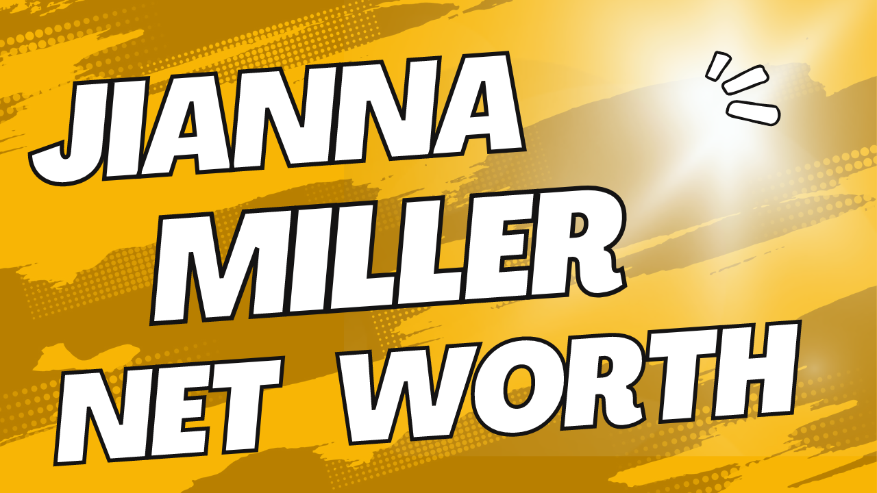 Jianna Miller Net Worth | Career, Work Life [Updated 2024]